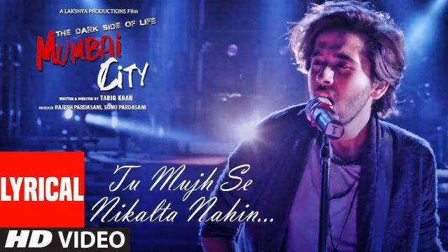 Lyrical: Tu Mujhse Nikalta Nahi  Video | THE DARK SIDE OF LIFE  MUMBAI CITY | Prakash Prabhakar