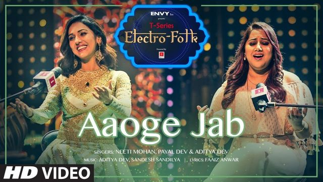 ELECTRO FOLK: Aaoge Jab | Neeti Mohan, Payal Dev & Aditya Dev | T-Series