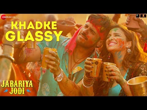 Khadke Glassy  Jabariya Jodi Sidharth MParineeti C Yo Yo Honey Singh Ashok M Jyotica TTanishk